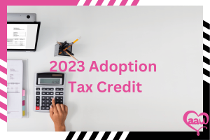 2023 adoption tax credit AAU Adoptions